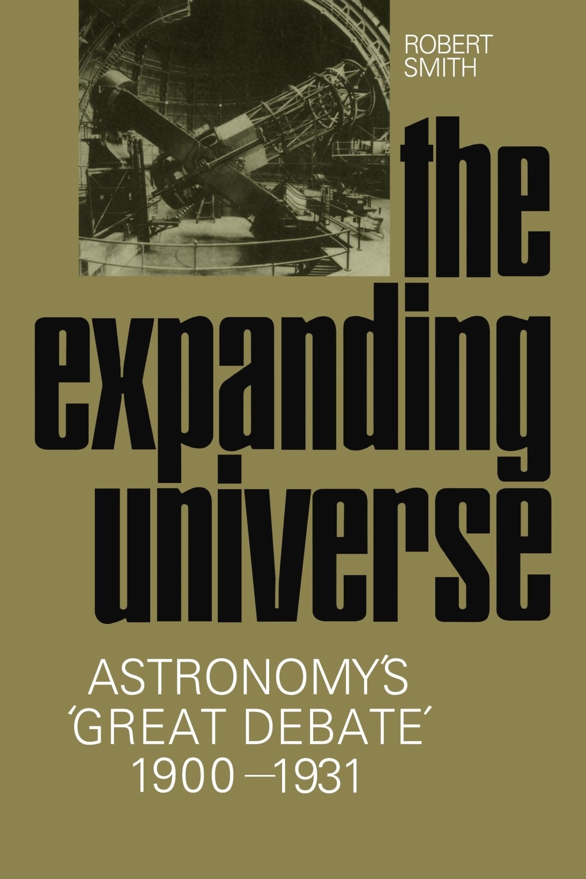 The Expanding Universe: Astronomy's 'Great Debate', 1900–1931 - Retail Maharaj