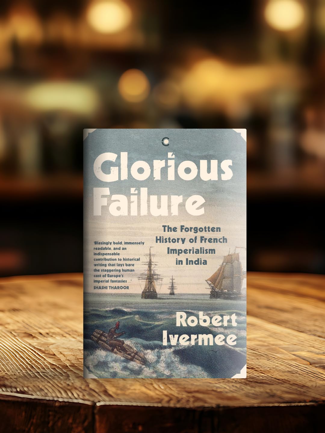 Glorious Failure: The Forgotten History of French Imperialism in India - Retail Maharaj