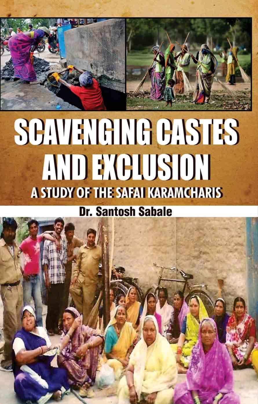 Scavenging Castes And Exclusion: A Study Of The Safai Karamcharis - Retail Maharaj
