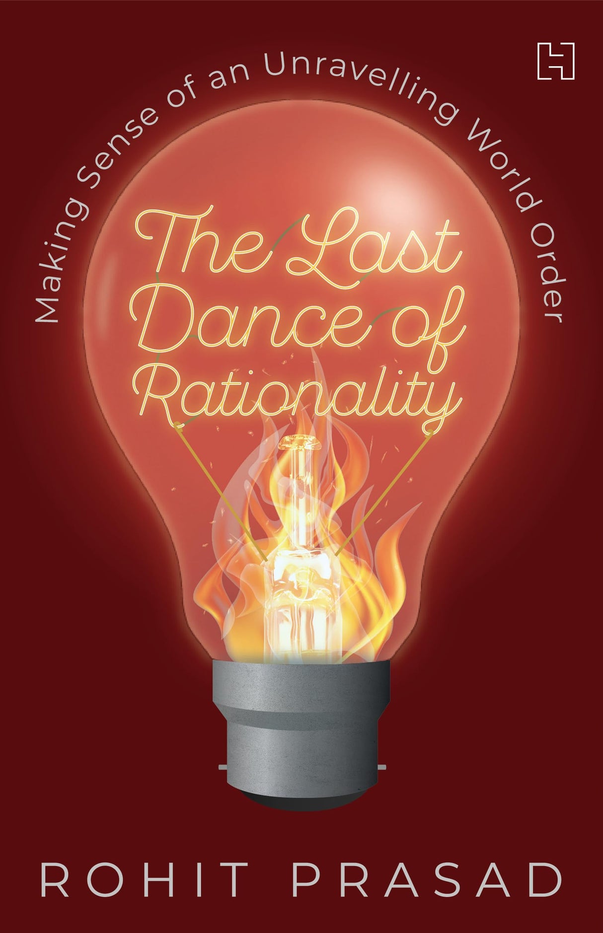 The Last Dance of Rationality: Making Sense of an Unravelling World Order - Retail Maharaj