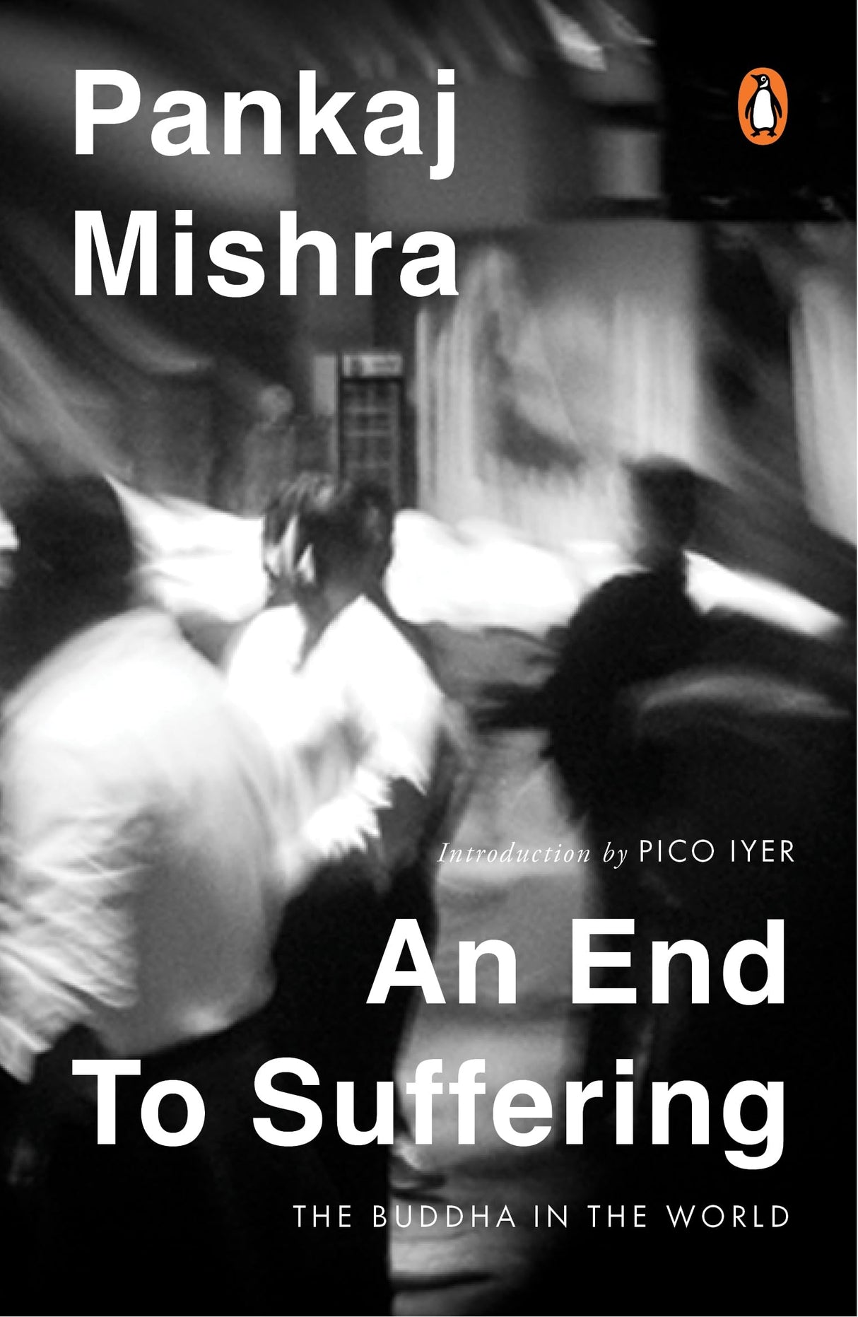 An End To Suffering: The Buddha In The World: Now with a New Introduction by Pico Iyer - Retail Maharaj