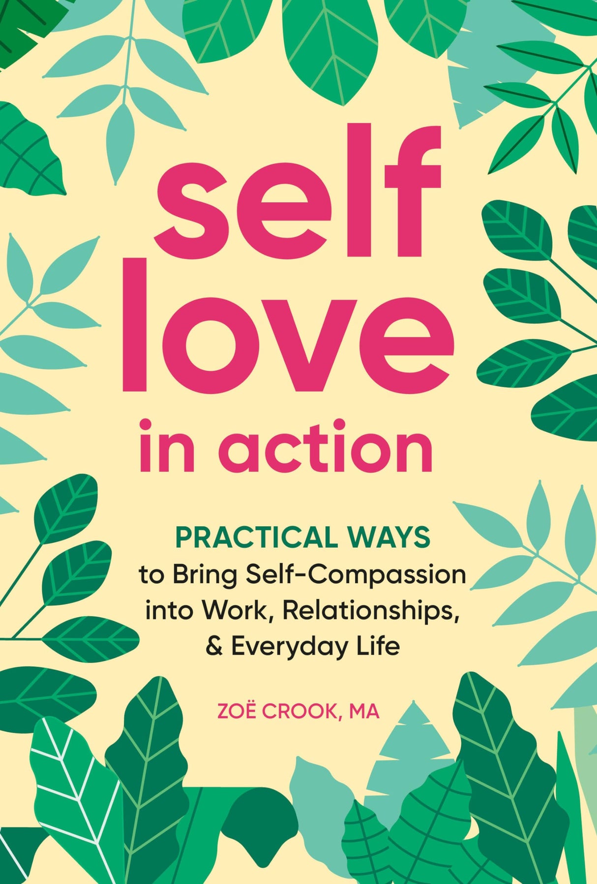 Self-Love in Action: Practical Ways to Bring Self-Compassion into Work, Relationships & Everyday Life - Retail Maharaj
