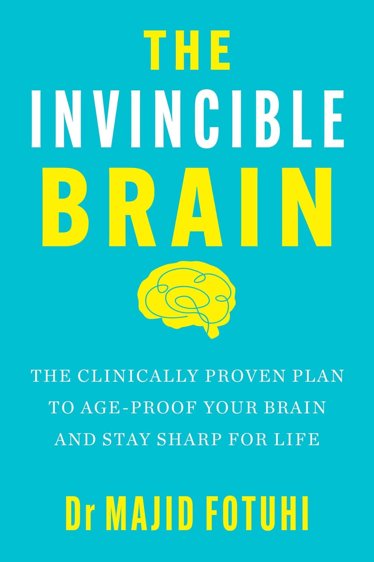 The Invincible Brain: The Clinically Proven Plan to Age-Proof Your Brain and Stay Sharp for Life - Retail Maharaj