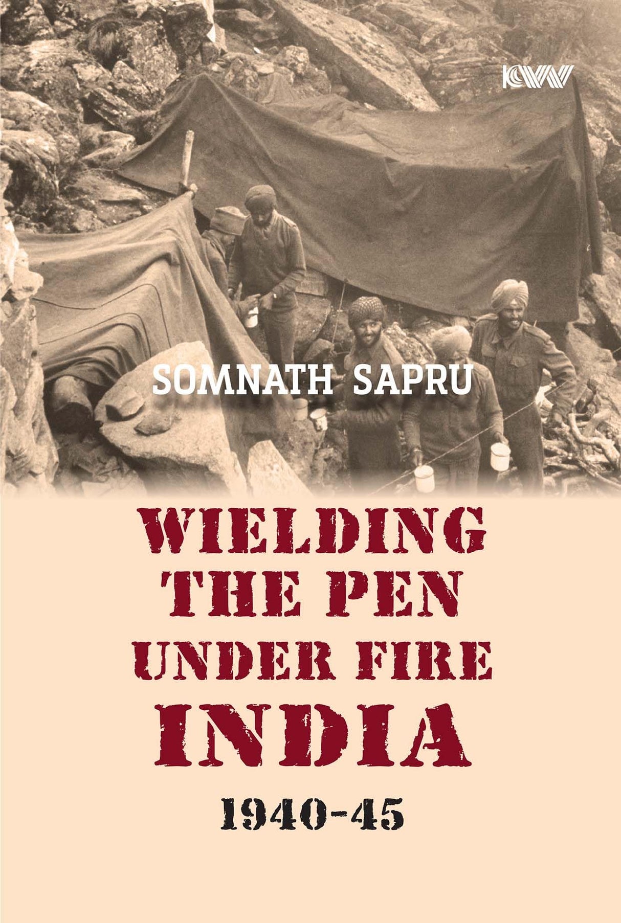 WIELDING THE PEN UNDER FIRE INDIA 1940-45 - Retail Maharaj