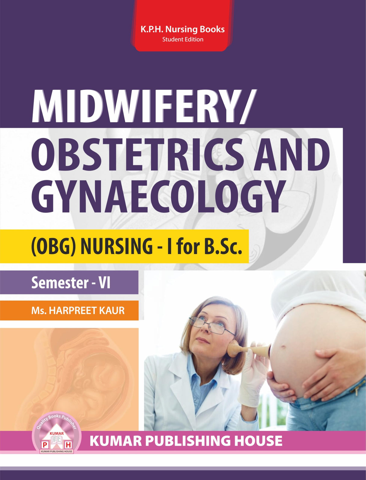 MIDWIFERY/ OBSTETRICS AND GYNAECOLOGY (OBG) NURSING - I FOR B.SC. (SEMESTER - VI)