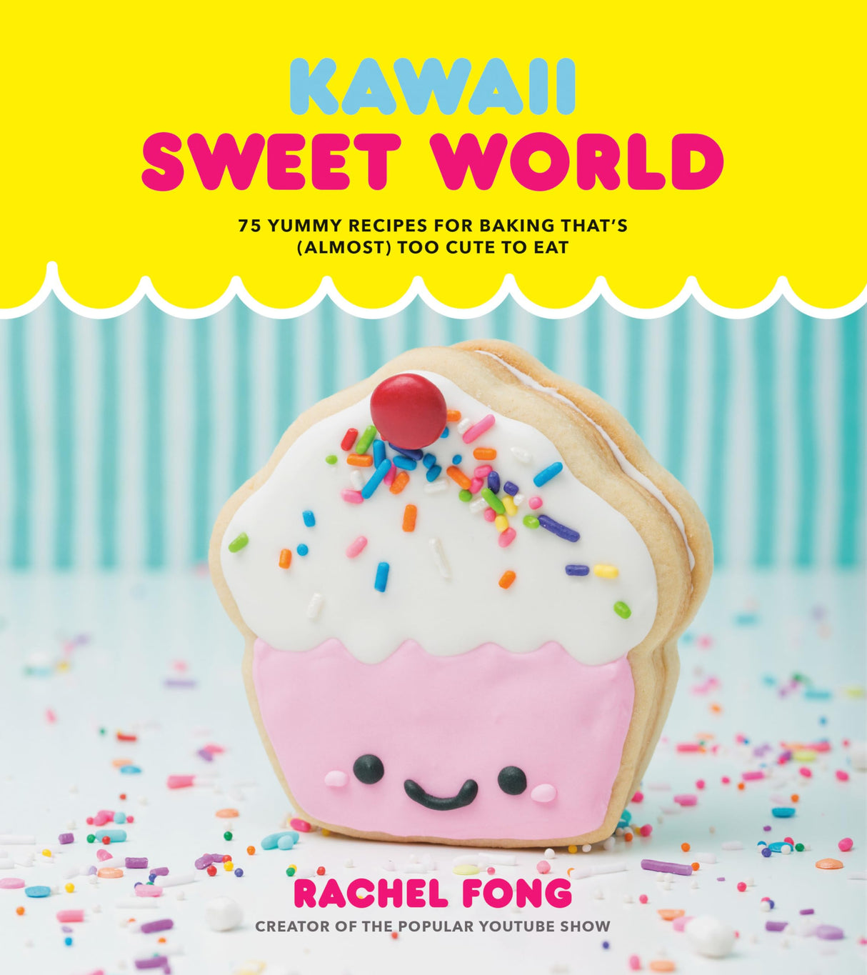 Kawaii Sweet World Cookbook: 75 Yummy Recipes for Baking That's (Almost) Too Cute to Eat - Retail Maharaj