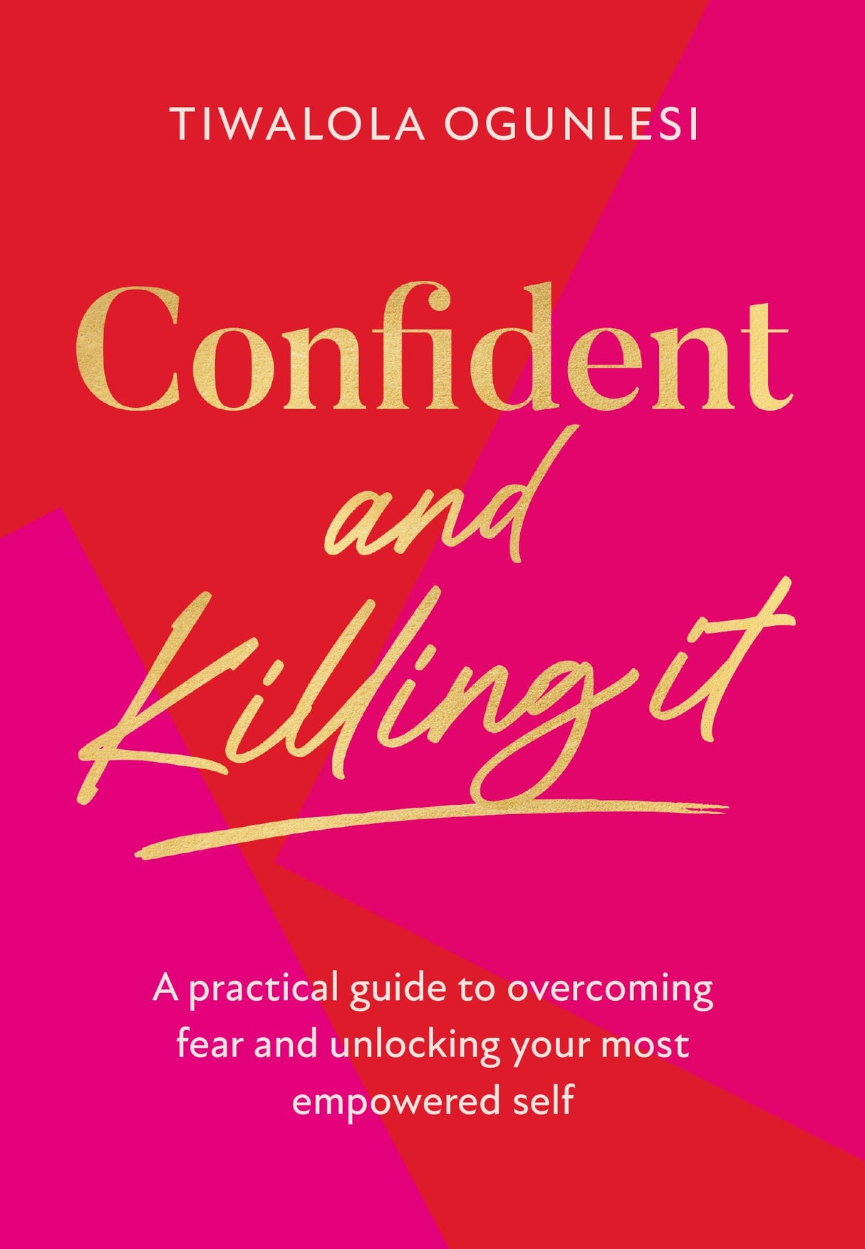 Confident And Killing It: A Practical Guide To Overcoming Fe: A practical guide to overcoming fear and unlocking your most empowered self - Retail Maharaj