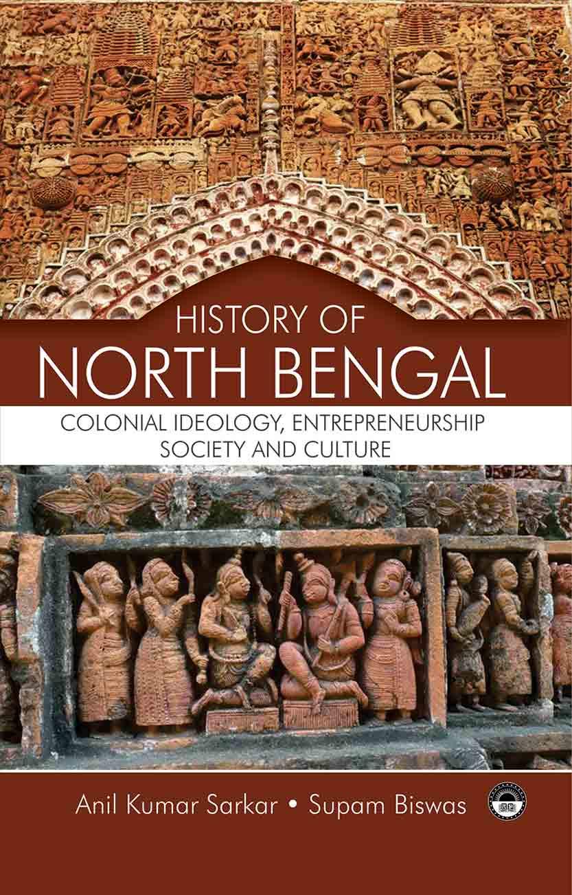 History Of North Bengal: Colonial Ideology, Entrepreneurship, Society And Culture - Retail Maharaj