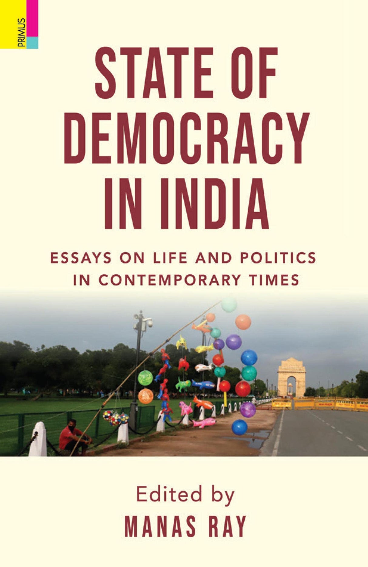 State of Democracy in India: Essays on Life and Politics in Contemporary Times - Retail Maharaj