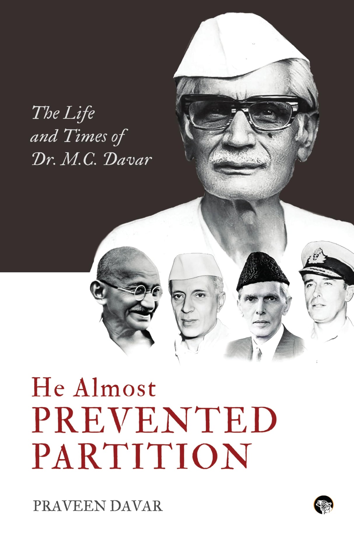 He Almost Prevented Partition : The Life and Times of Dr. M.C. Davar - Retail Maharaj