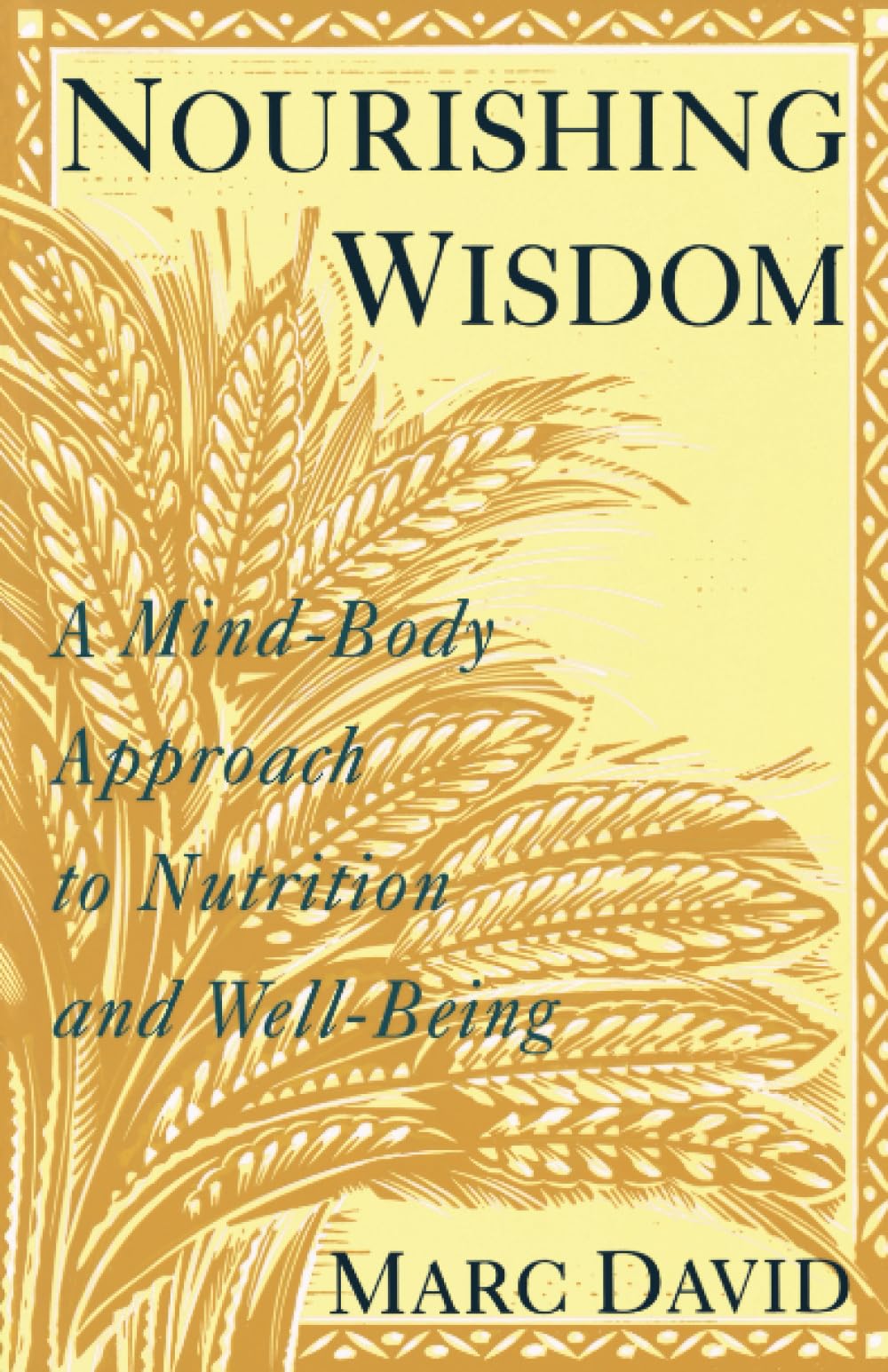 Nourishing Wisdom: A Mind-Body Approach to Nutrition and Well-Being - Retail Maharaj
