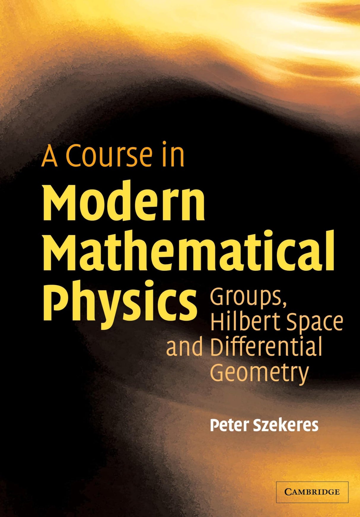 A Course in Modern Mathematical Physics: Groups, Hilbert Space and Differential Geometry - Retail Maharaj