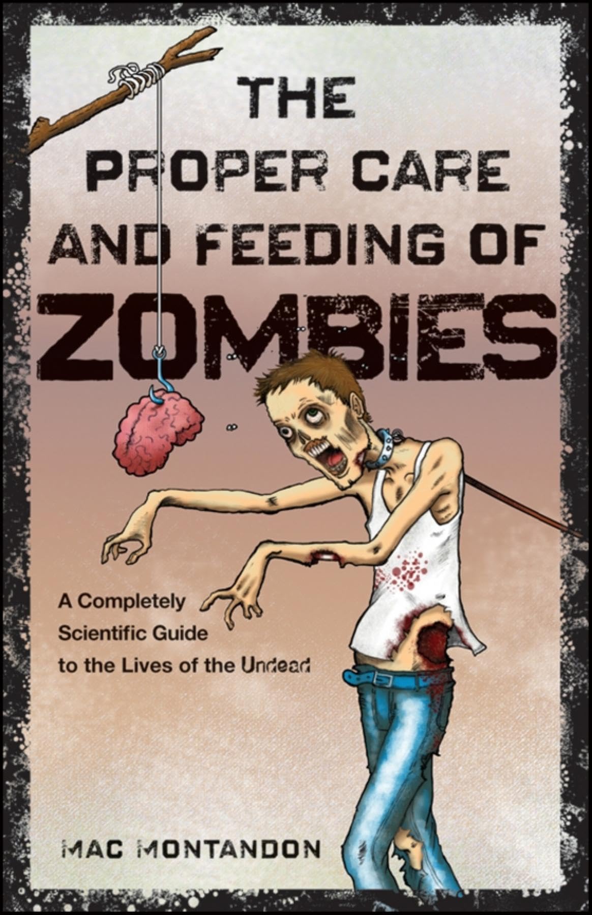 The Proper Care and Feeding of Zombies: A Completely Scientific Guide to the Lives of the Undead - Retail Maharaj