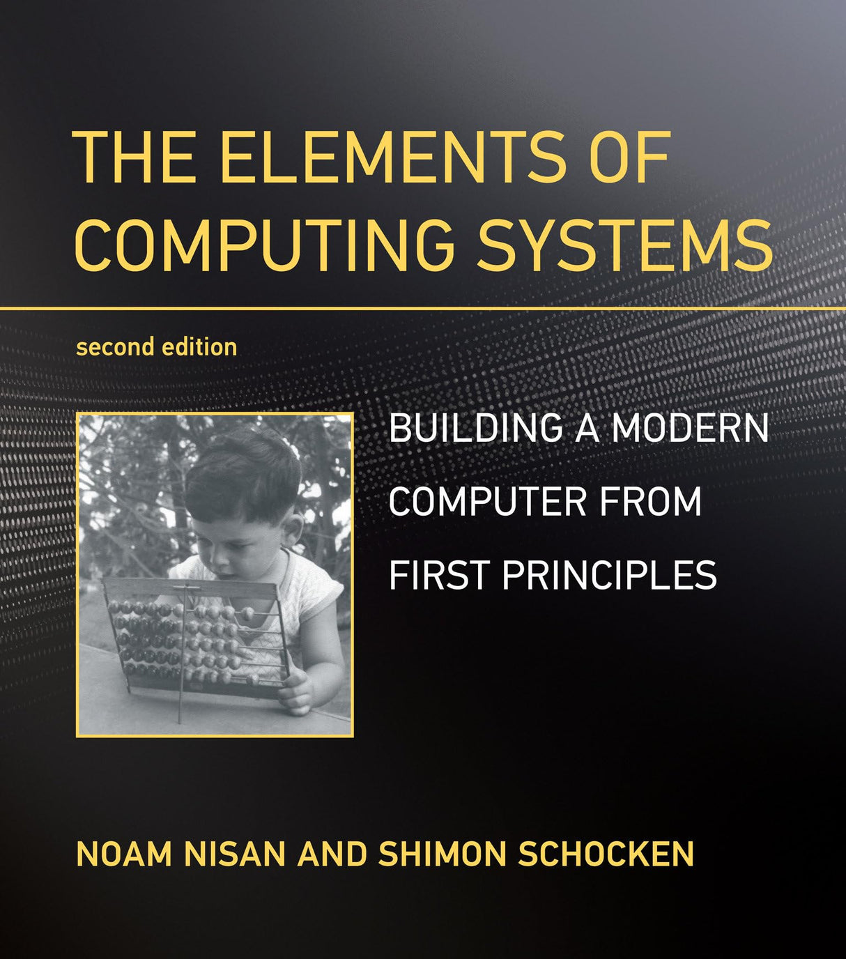 The Elements of Computing Systems, second edition: Building a Modern Computer from First Principles - Retail Maharaj