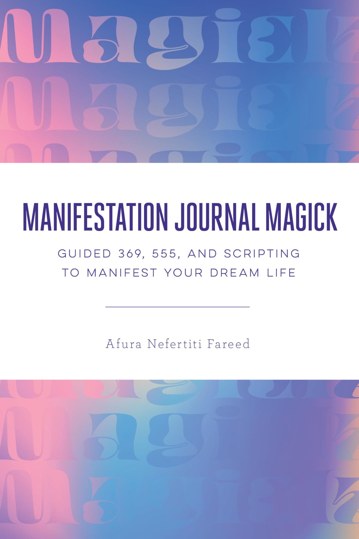 Manifestation Journal Magick: Guided 369, 555, and Scripting to Manifest Your Dream Life - Retail Maharaj