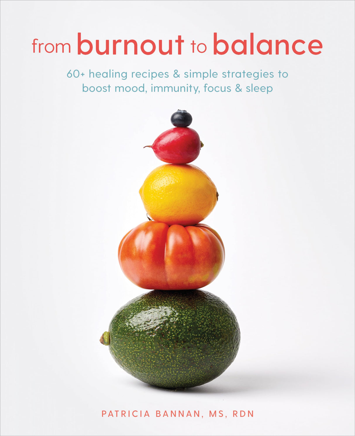 From Burnout to Balance: 60+ Healing Recipes and Simple Strategies to Boost Mood, Immunity, Focus, and Sleep - Retail Maharaj