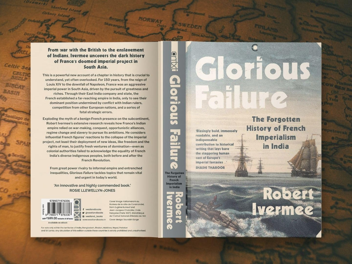 Glorious Failure: The Forgotten History of French Imperialism in India - Retail Maharaj