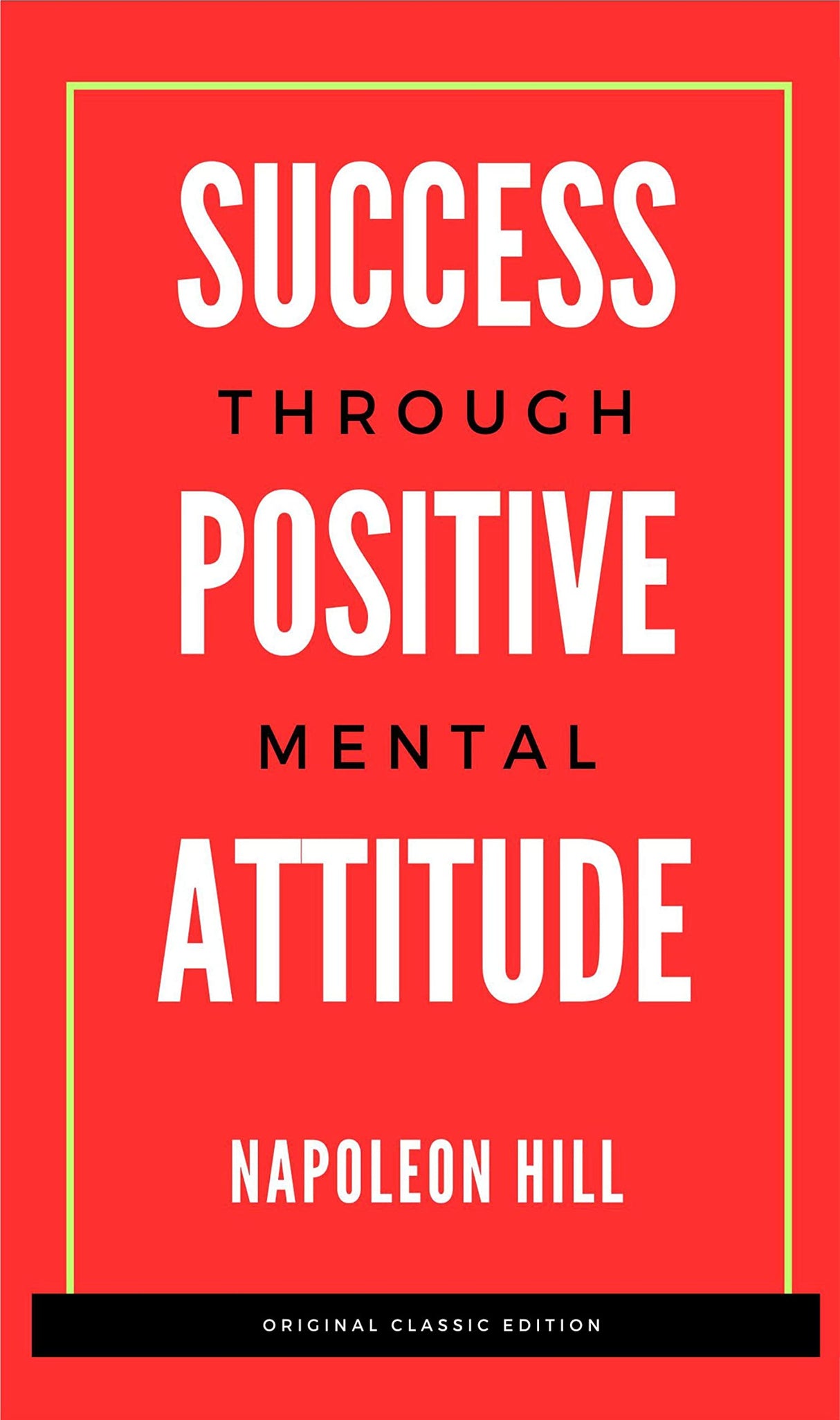 Success Through Positive Mental Attitude; Original Unabridged Classic Edition - Retail Maharaj