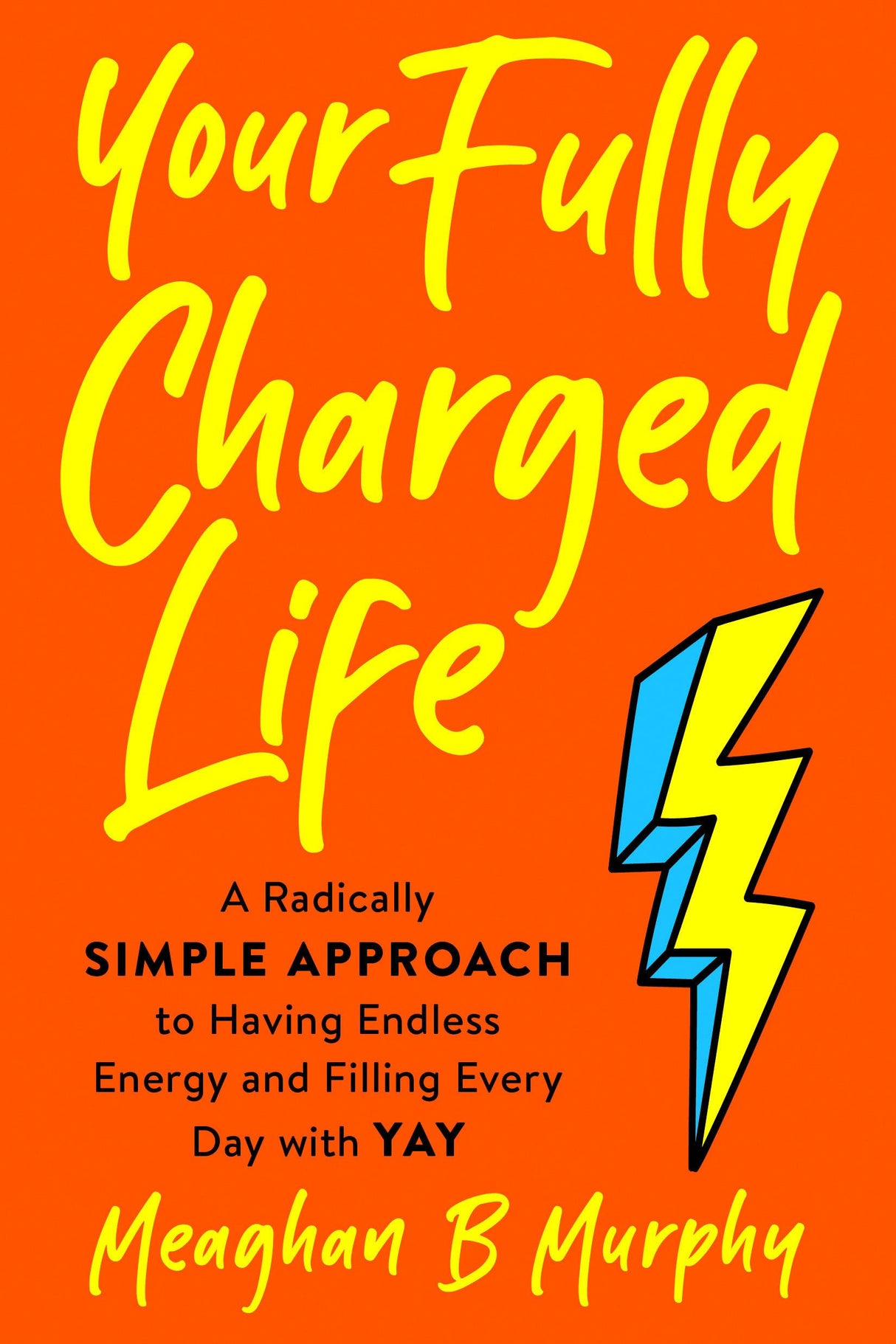 Your Fully Charged Life: A Radically Simple Approach to Having Endless Energy and Filling Every Day with Yay - Retail Maharaj