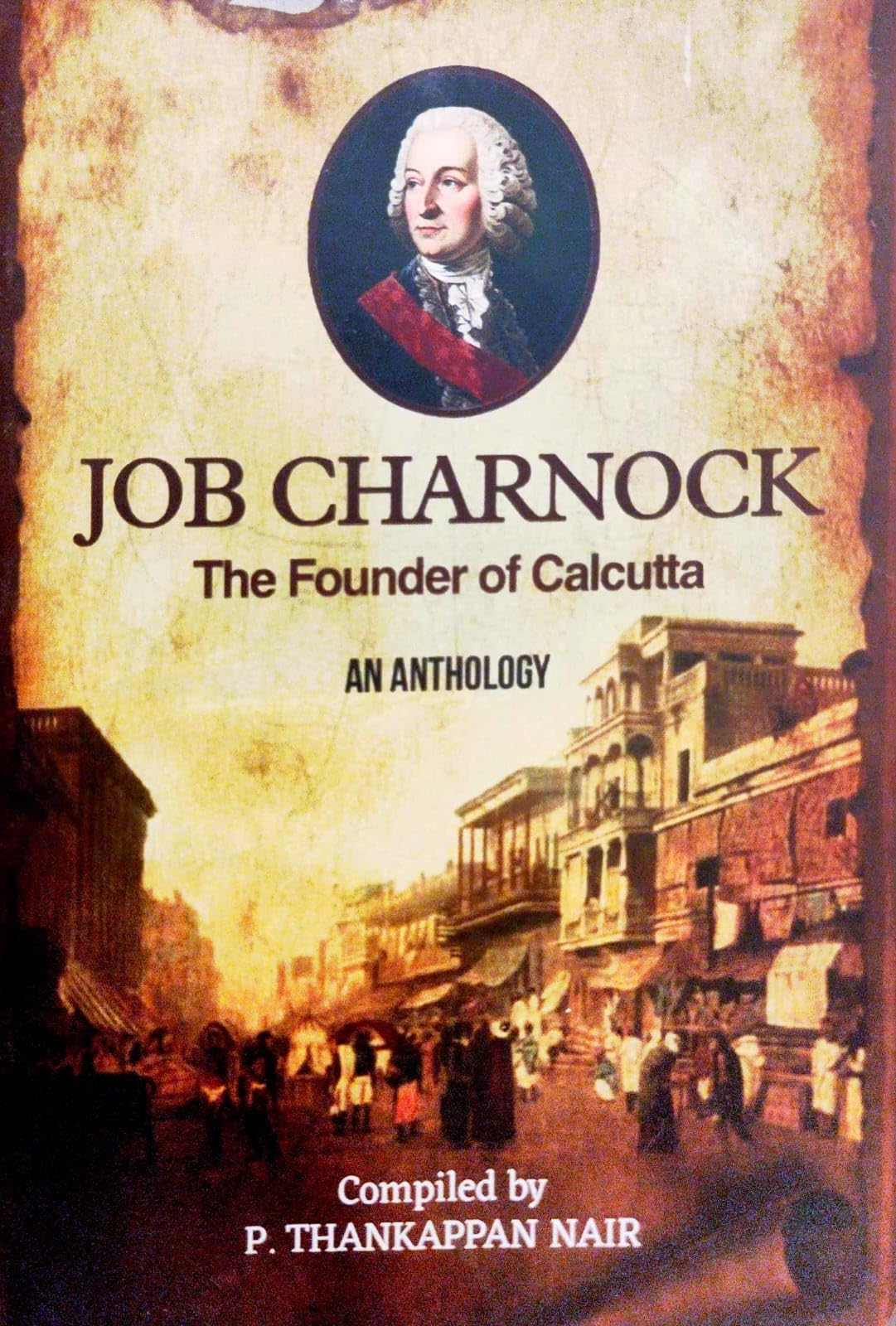 Job Charnock: The Founder of Calcutta – An Anthology (English Version)