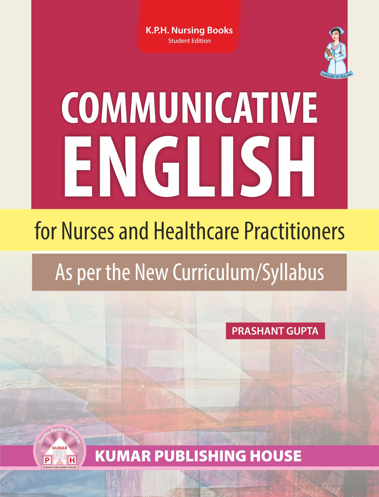 COMMUNICATIVE ENGLISH for Nurses and Healthcare Practitioners As per the New Curriculum/ Syllabus