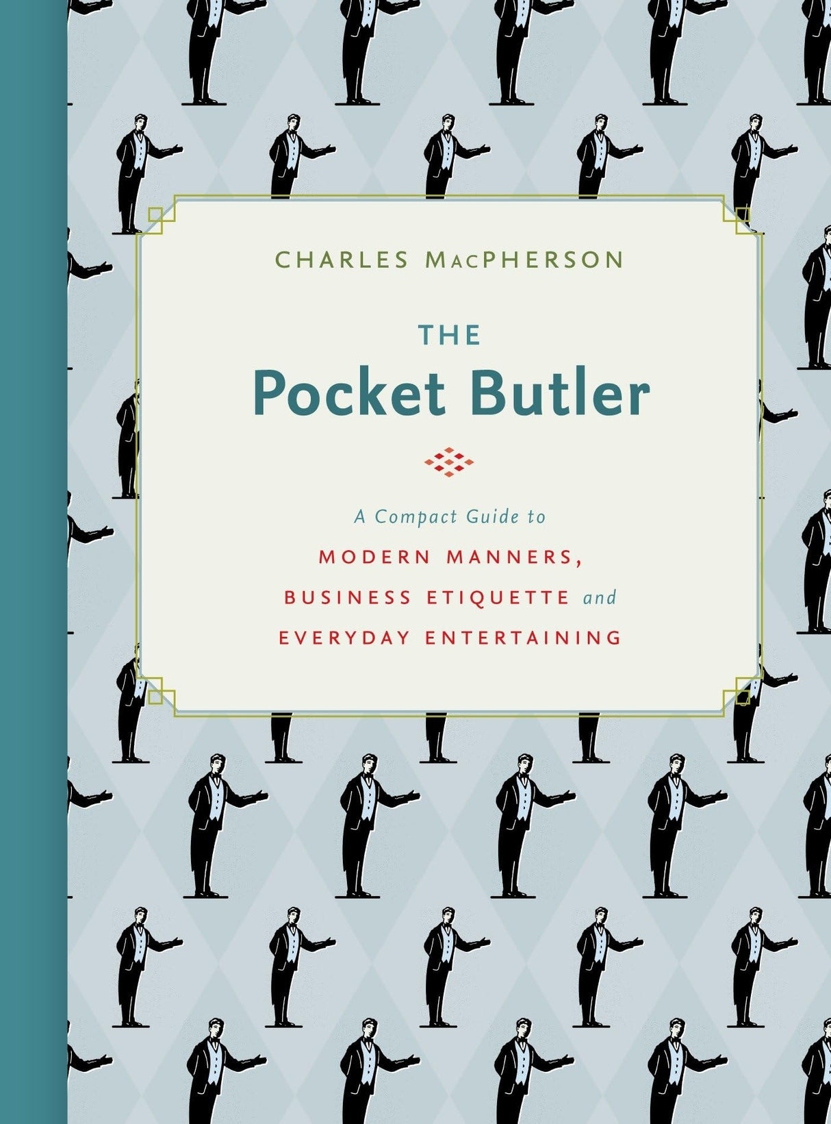 The Pocket Butler: A Compact Guide to Modern Manners, Business Etiquette and Everyday Entertaining - Retail Maharaj