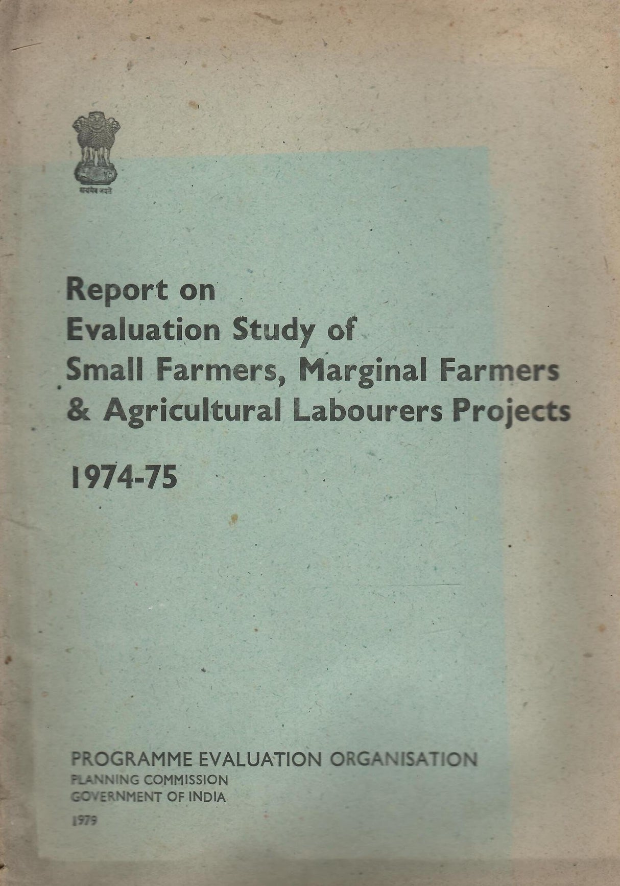 Report On Evalution Study Of Small Farmers, Marginal Farmers & Agricultural Labourers Projects 1974-75