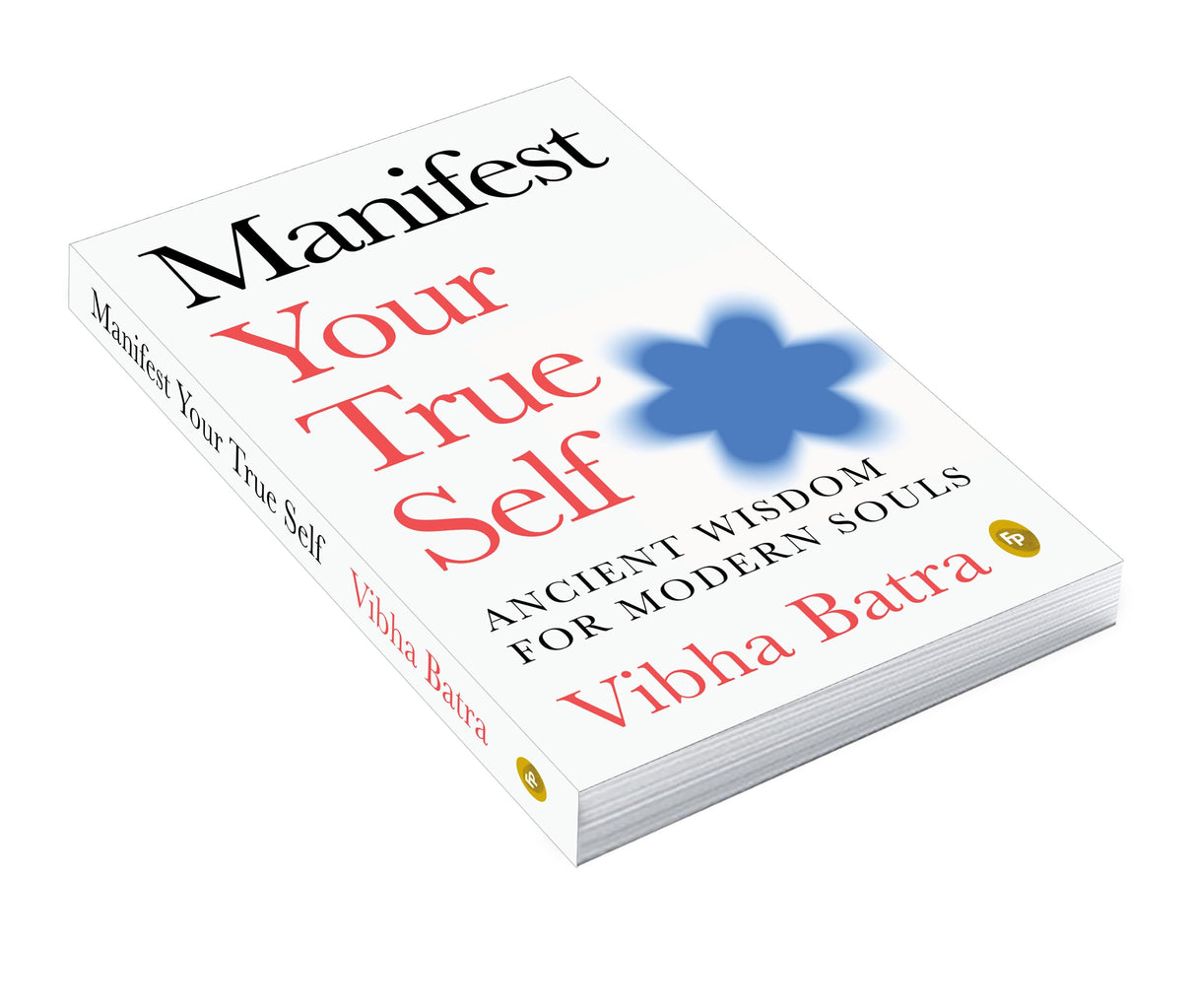 Manifest Your True Self: Ancient Wisdom For Modern Souls - Retail Maharaj