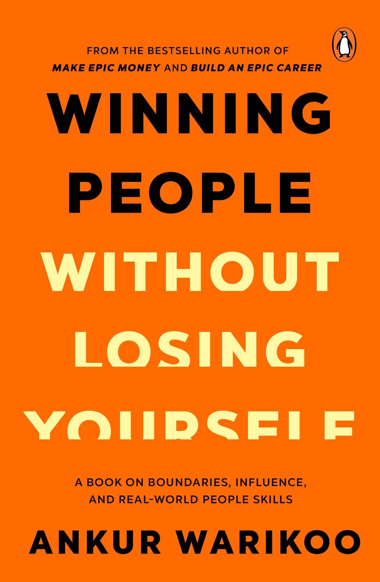 Winning People Without Losing Yourself: From the Bestselling Author of Make Epic Money and Build an Epic Career, Ankur Warikoo - Retail Maharaj