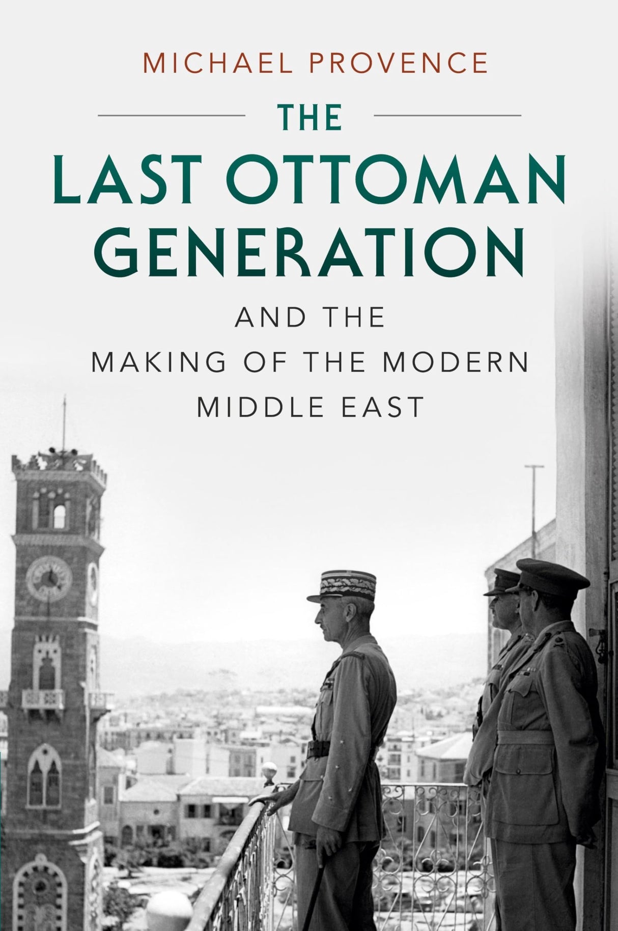 The Last Ottoman Generation and the Making of the Modern Middle East - Retail Maharaj