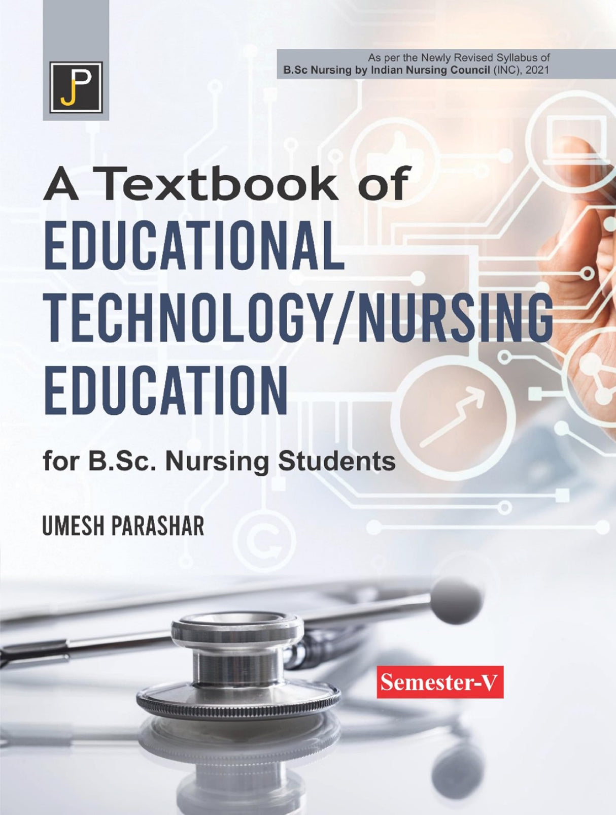 A Textbook of Educational Technology/Nursing Education for B.Sc. Nursing Students Semester-V (As per the Newly Revised Syllabus of B.Sc. Nursing by Indian Nursing Council (INC), 2021)