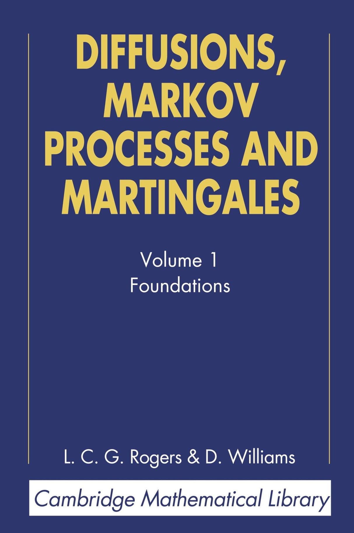 Diffusions, Markov Processes, and Martingales: Volume 1, Foundations (Cambridge Mathematical Library) - Retail Maharaj