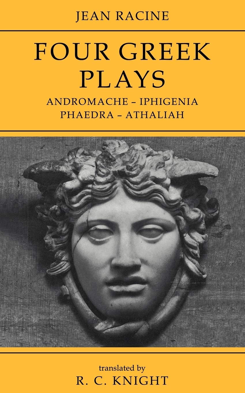 Jean Racine: Four Greek Plays: Andromache-Iphigenia, Phaedra-Athaliah - Retail Maharaj