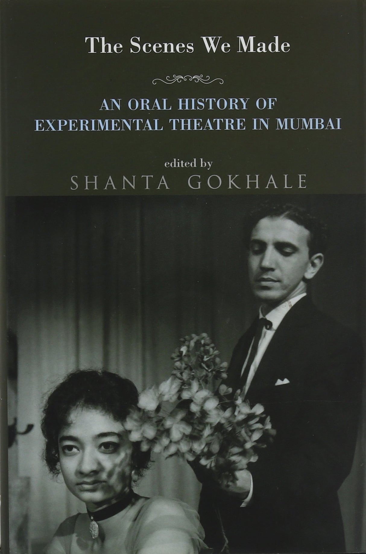 The Scenes we Made: An Oral History of Experimental Theatre in Mumbai - Retail Maharaj