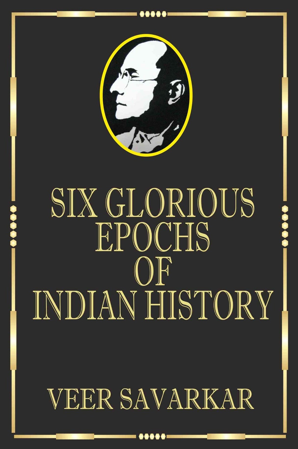 Selected Works of Veer Savarkar (Set of 4 Collector's Black Edition Books) : Indian War of Independence 1857, Six Glorious Epochs, Hindu Rashtra Darshan, My Transportation For Life (With Bookmarks) - Retail Maharaj