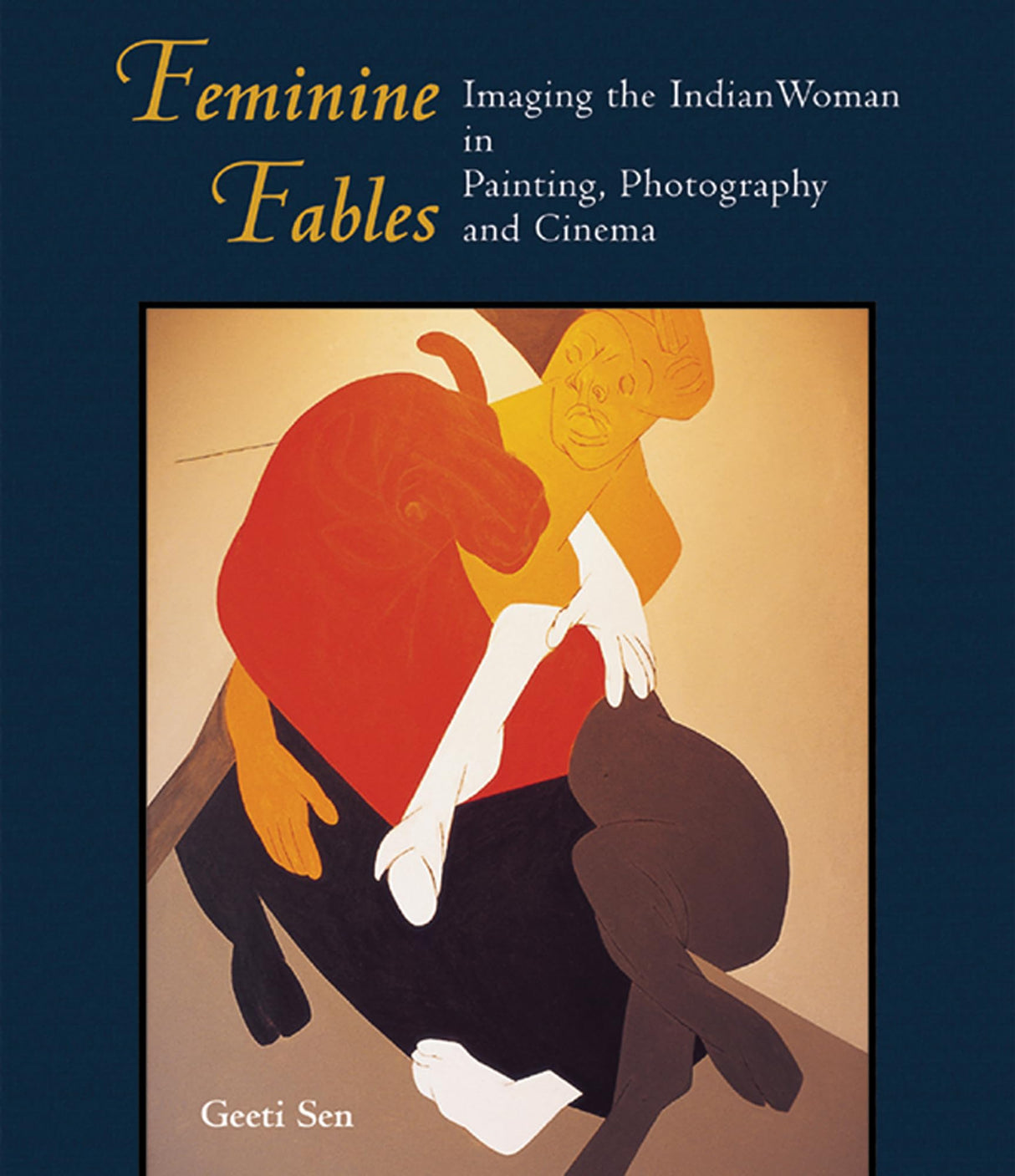 Feminine Fables: Imaging the Indian Woman in Painting, Photography,and Cinema - Retail Maharaj