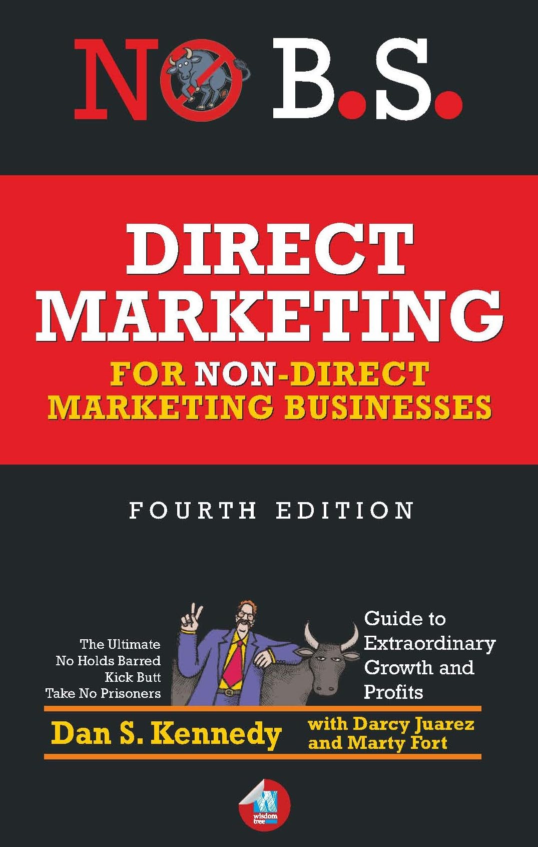 No B.S. Direct Marketing: The Ultimate No Holds Barred Kick Butt Take No Prisoners Guide to Extraordinary Growth and Profits - Retail Maharaj