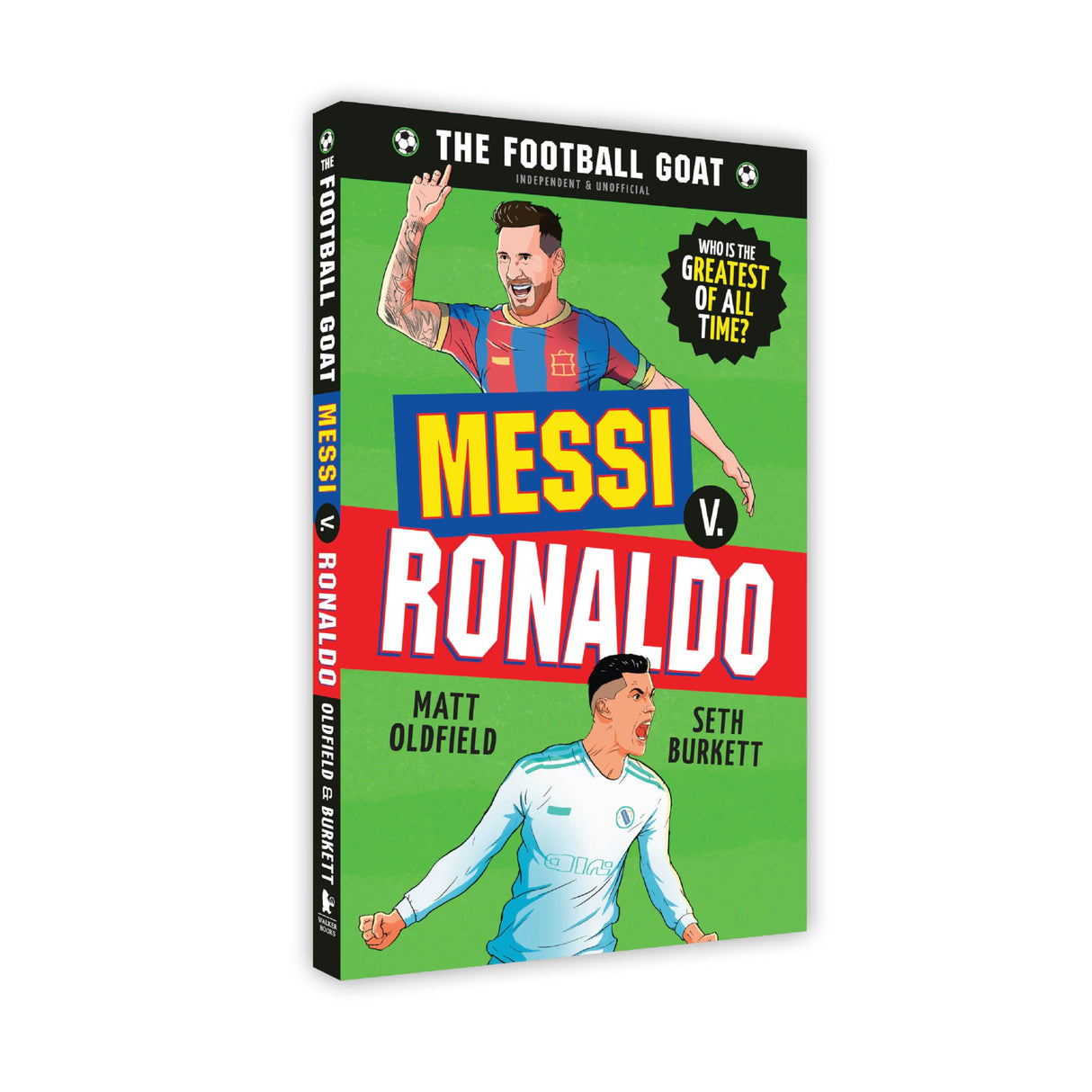 The Football GOAT: Messi v. Ronaldo: The greatest footballer of all time! The fun biography gift book for kids aged 7-11 years - packed with stats & ... football: Who is the greatest of all time? - Retail Maharaj