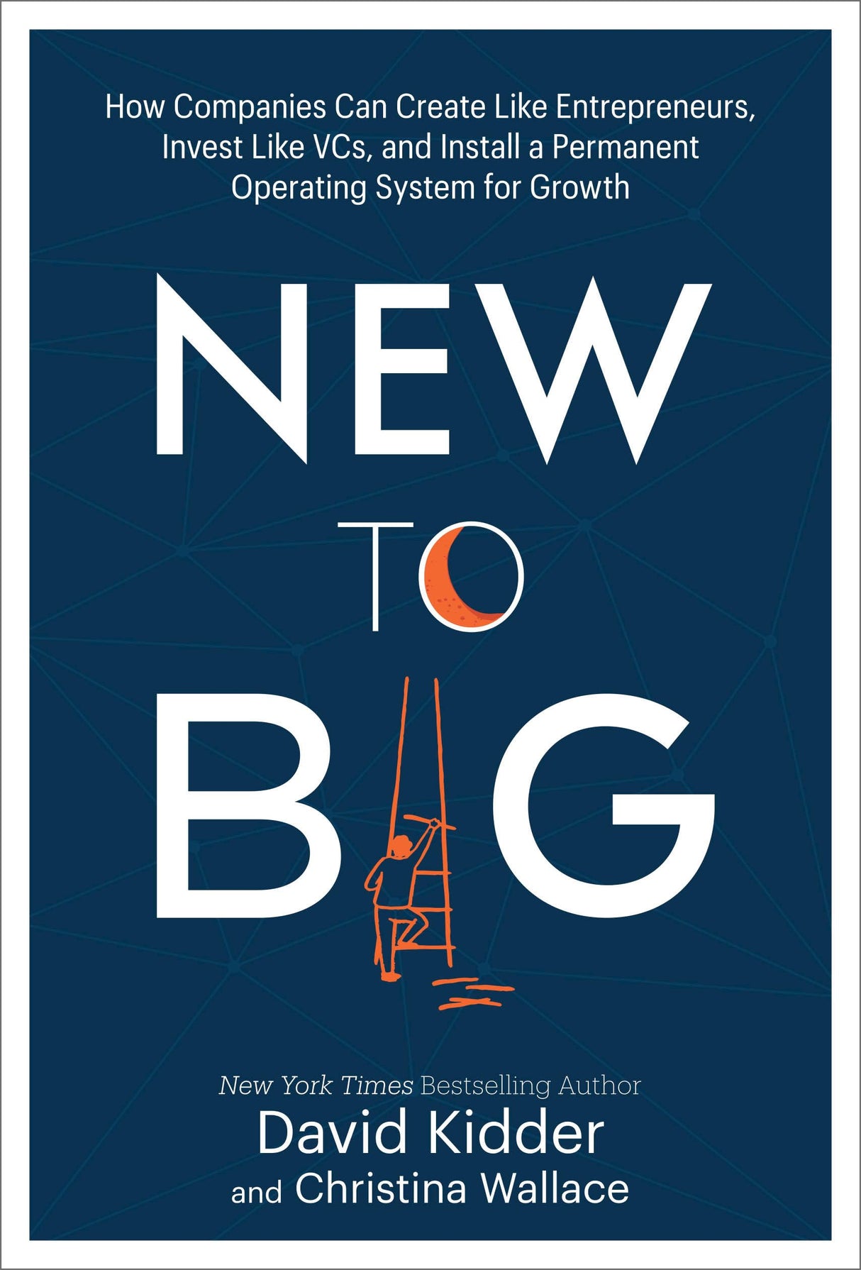 New to Big: How Companies Can Create Like Entrepreneurs, Invest Like VCs, and Install a Permanent Operating System for Growth - Retail Maharaj