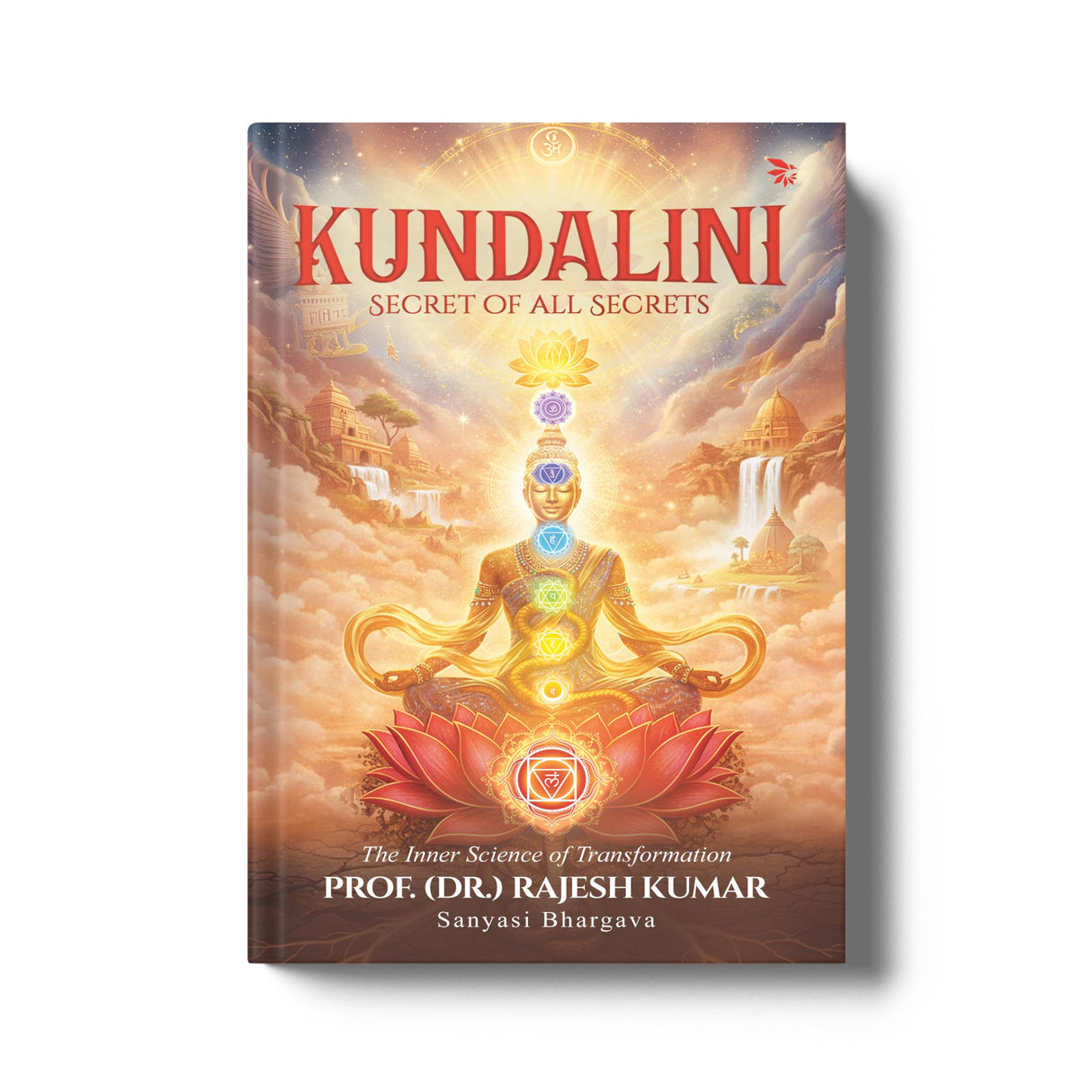 Kundalini: Secret of All Secrets(The Inner Science of Transformation) - Retail Maharaj