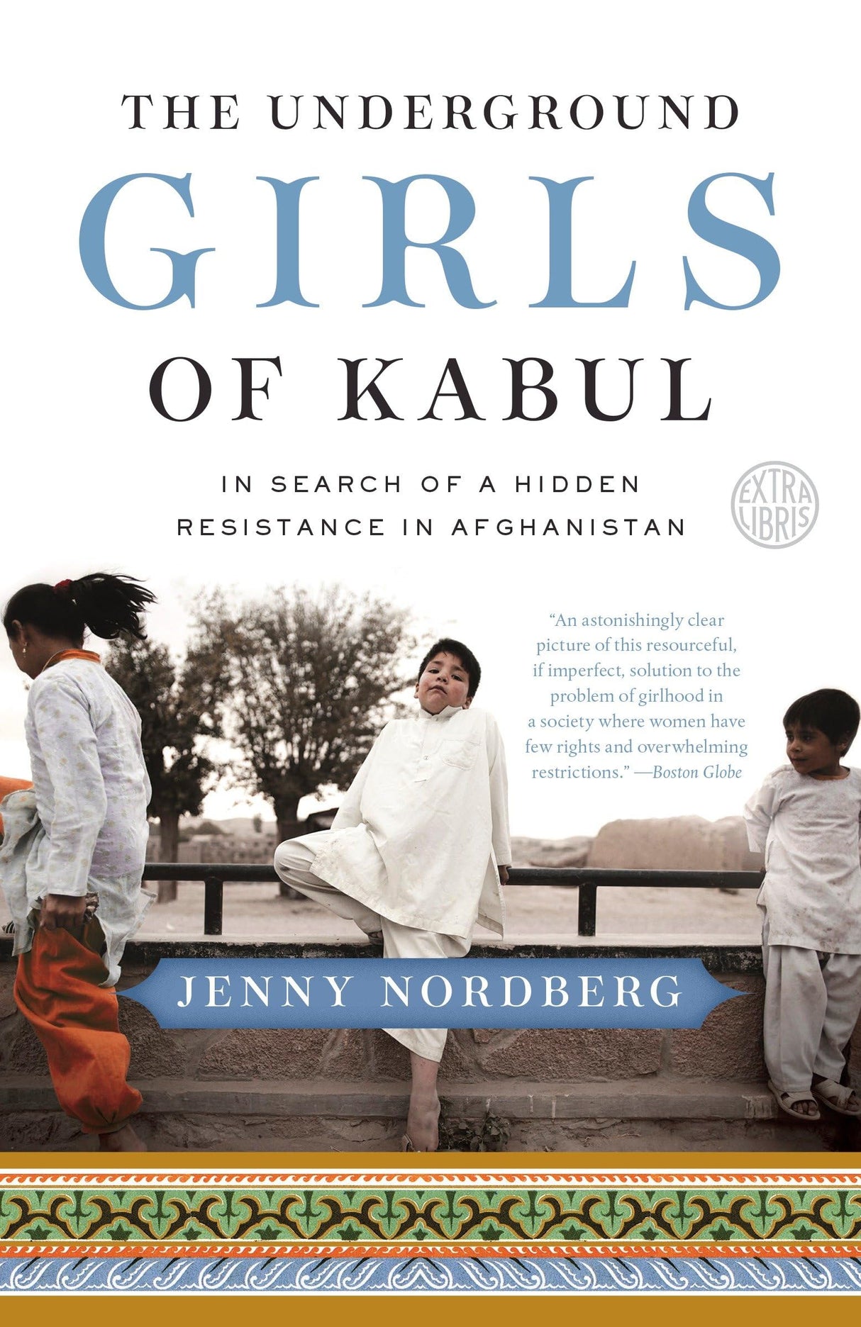 The Underground Girls of Kabul: In Search of a Hidden Resistance in Afghanistan - Retail Maharaj