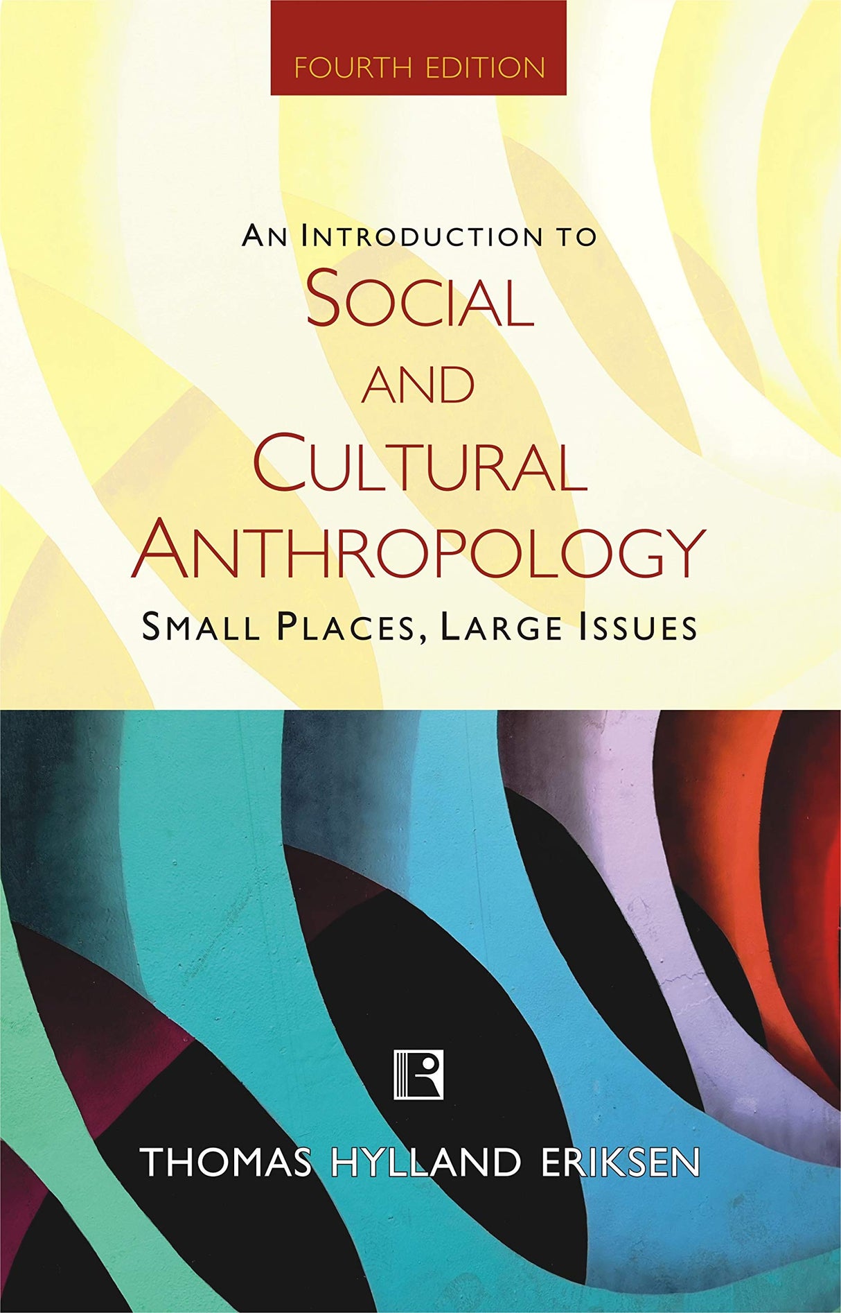 AN INTRODUCTION TO SOCIAL AND CULTURAL ANTHROPOLOGY: SMALL PLACES, LARGE ISSUES - Retail Maharaj