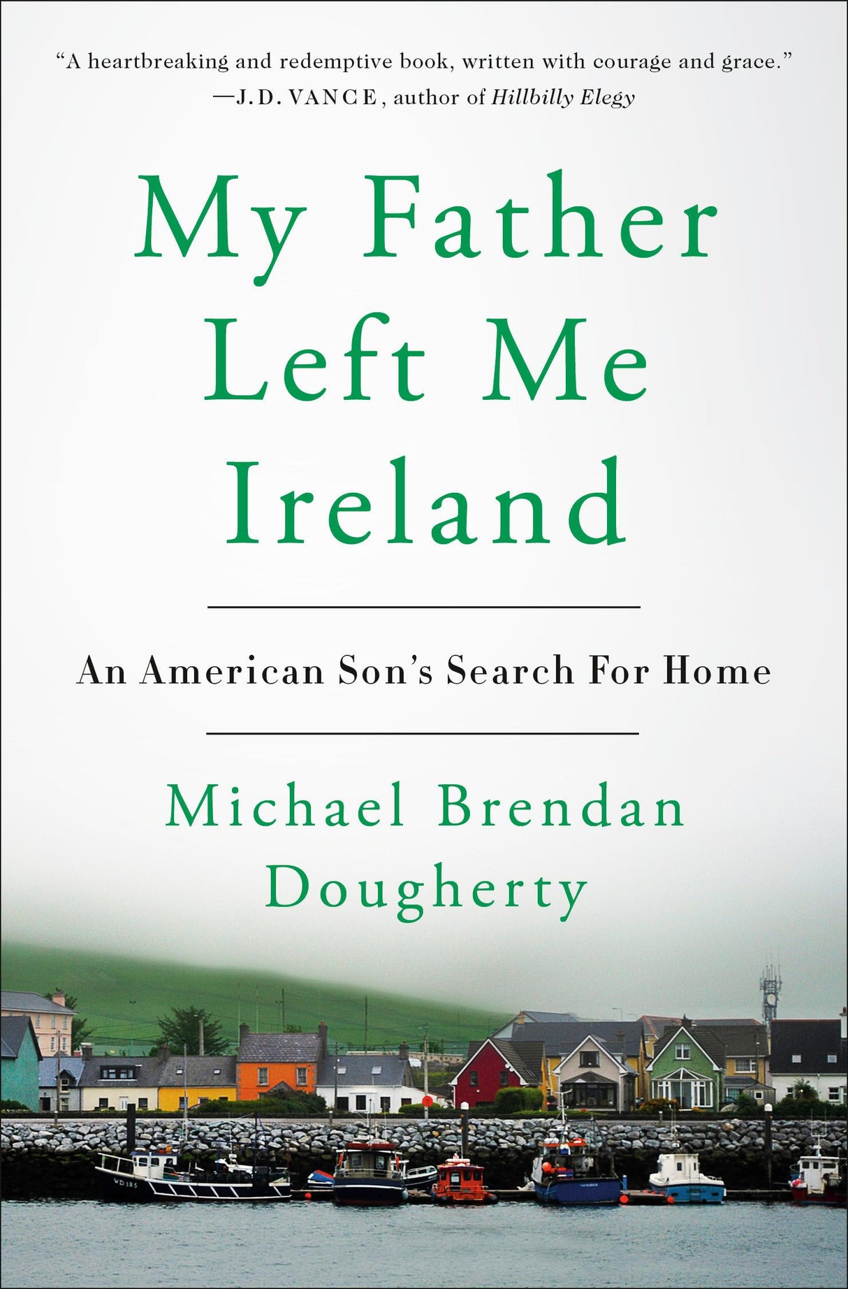 My Father Left Me Ireland: An American Son's Search For Home - Retail Maharaj