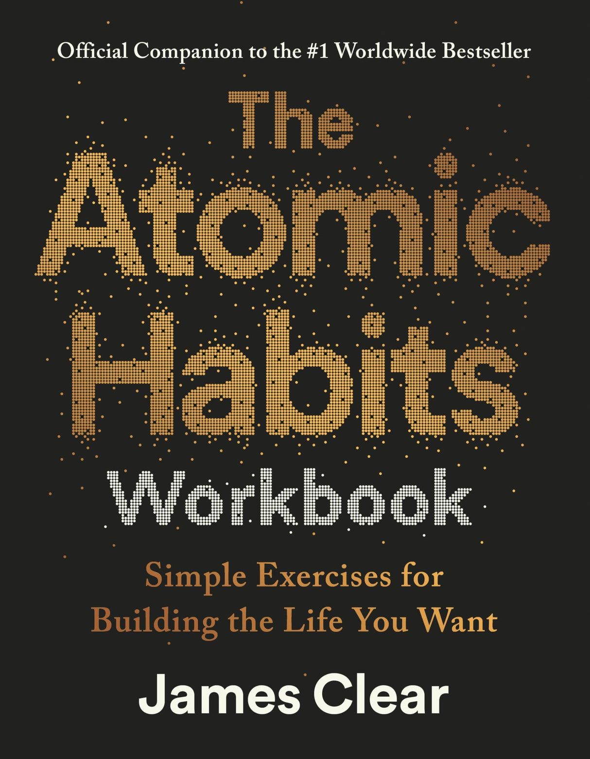 The Atomic Habits Workbook: Official Companion to the #1 Worldwide Bestseller - Simple Exercises for Building the Life You Want - Retail Maharaj