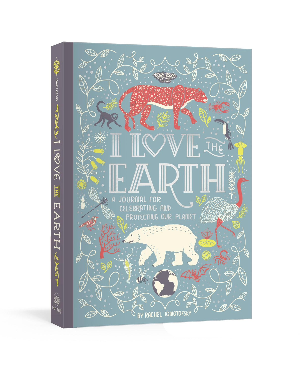 I Love the Earth: A Journal for Celebrating and Protecting Our Planet - Retail Maharaj