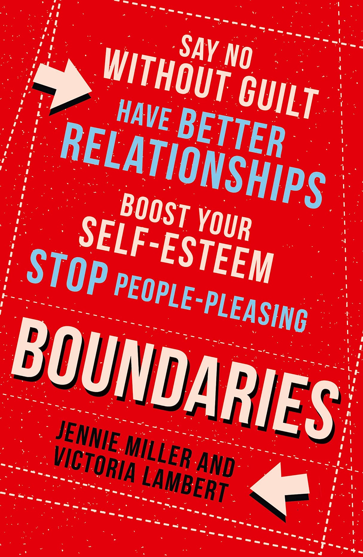 Boundaries: Say No Without Guilt, Have Better Relationships, Boost Your Self-Esteem, Stop People-Pleasing - Retail Maharaj