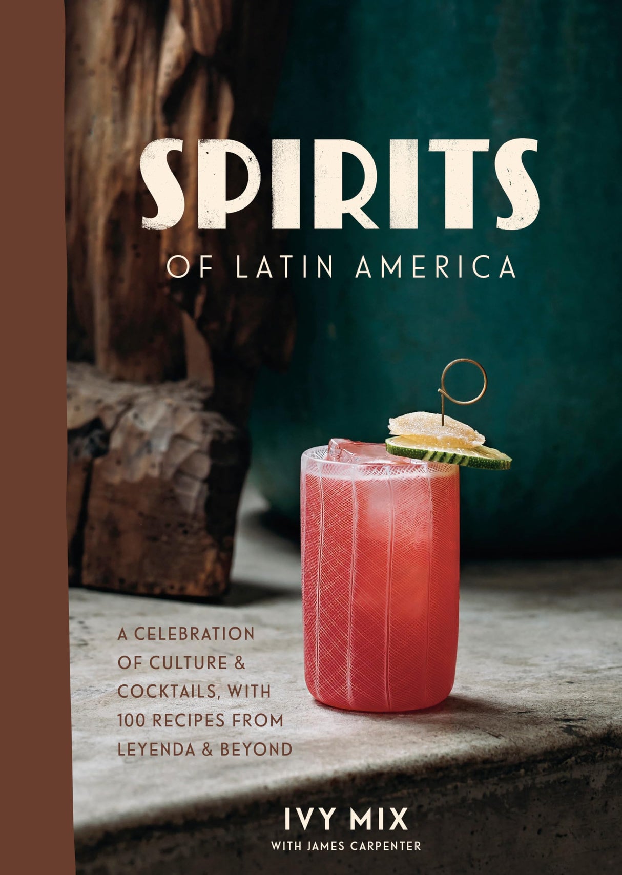 Spirits of Latin America: A Celebration of Culture & Cocktails, with 100 Recipes from Leyenda & Beyond - Retail Maharaj