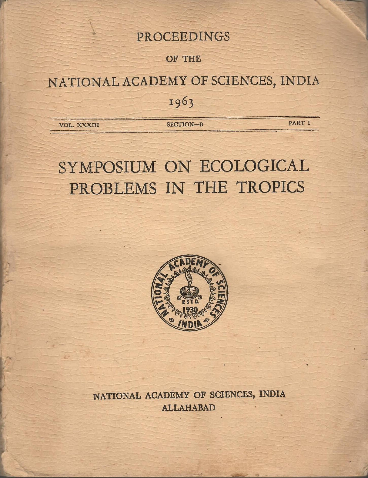 Symposium ON Ecological Problems iN The Tropics - Proceedings Of The National Academy Of Sciences, India 1963 - Vol.XXXIII, Section-B, Part I To IV (Set Of 4 Books) (Bound In One Book)