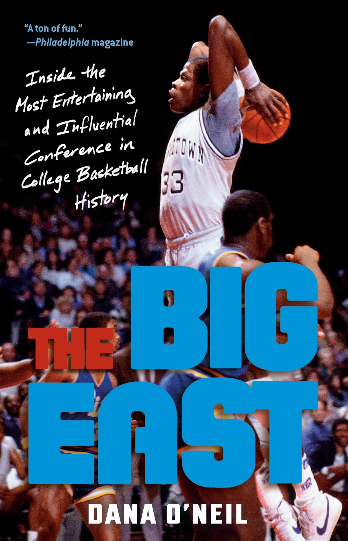 The Big East: Inside the Most Entertaining and Influential Conference in College Basketball History - Retail Maharaj