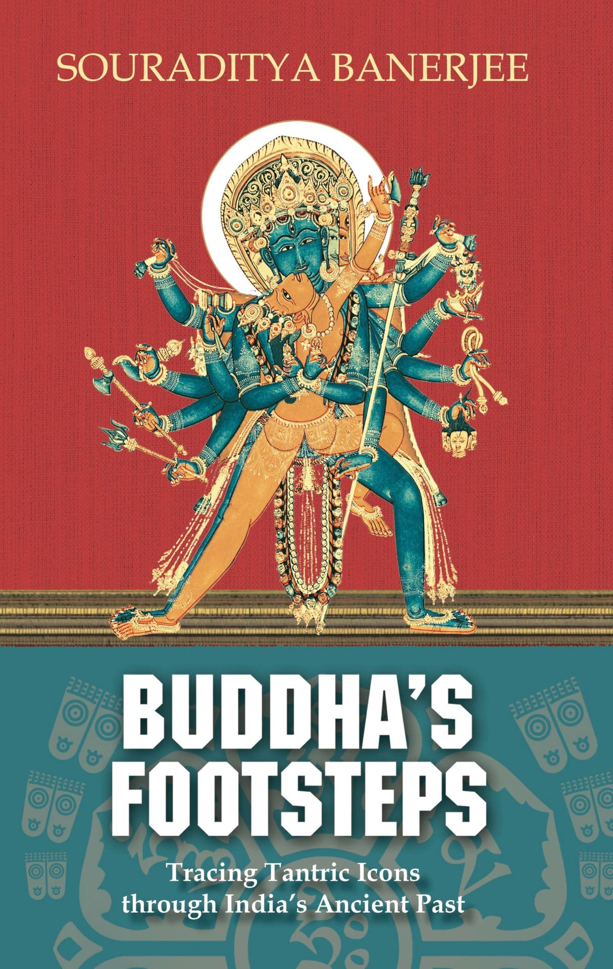 Buddha's Footsteps: Tracing Tantric Icons through India's Ancient Past - Retail Maharaj